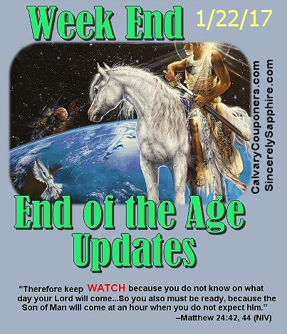 End of the Age Updates for 1-22-17