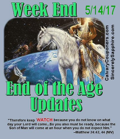 End of the Age Updates for 5-14-17